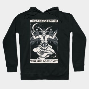 It's a great day to worship baphomet Hoodie